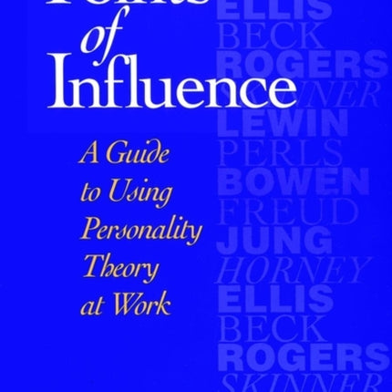 Points of Influence: A Guide to Using Personality Theory at Work