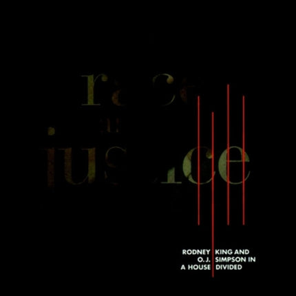 Race and Justice: Rodney King and O. J. Simpson in a House Divided