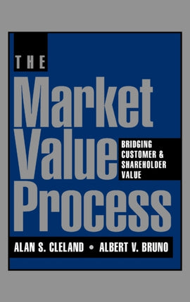 The Market Value Process: Bridging Customer & Shareholder Value