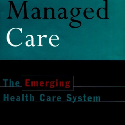 Competitive Managed Care: The Emerging Health Care System