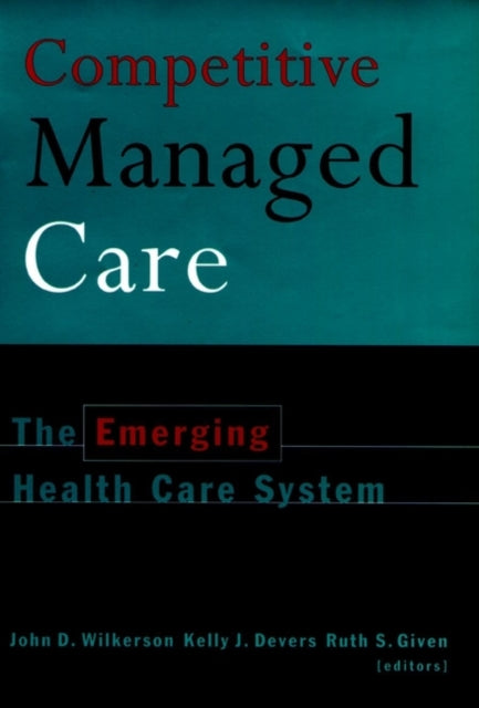 Competitive Managed Care: The Emerging Health Care System