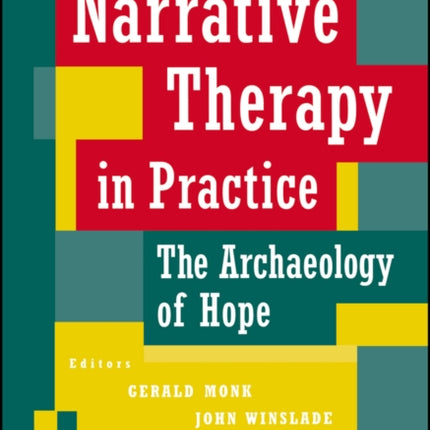 Narrative Therapy in Practice: The Archaeology of Hope