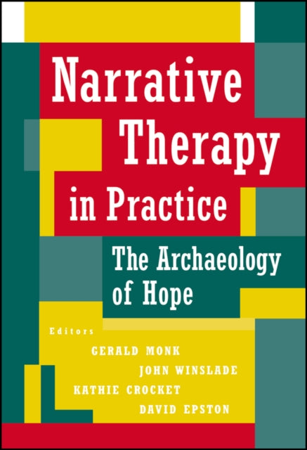 Narrative Therapy in Practice: The Archaeology of Hope