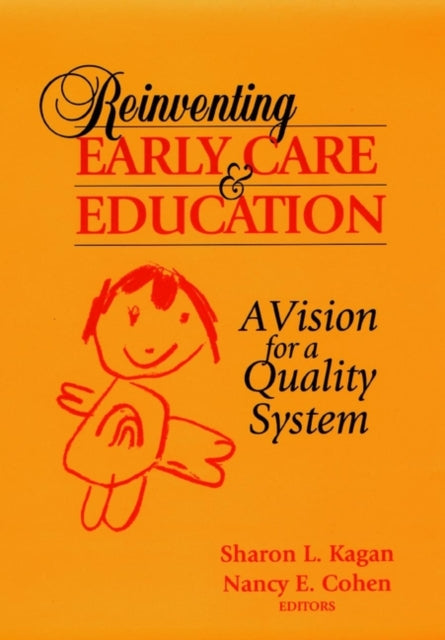 Reinventing Early Care and Education: A Vision for a Quality System