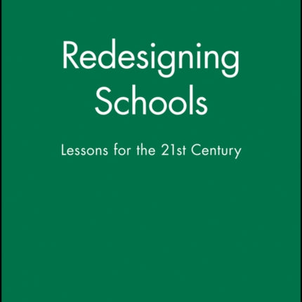 Redesigning Schools: Lessons for the 21st Century