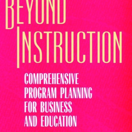 Beyond Instruction: Comprehensive Program Planning for Business and Education