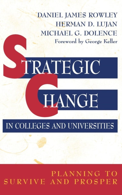 Strategic Change in Colleges and Universities: Planning to Survive and Prosper