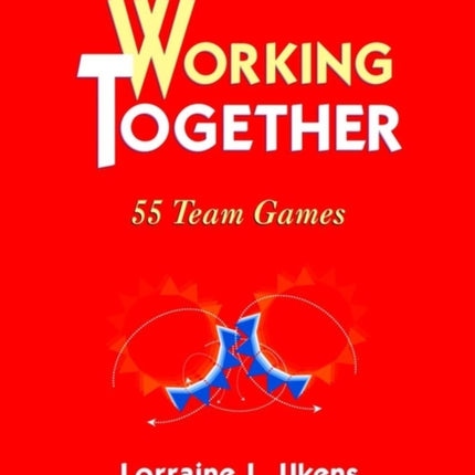 Working Together: 55 Team Games