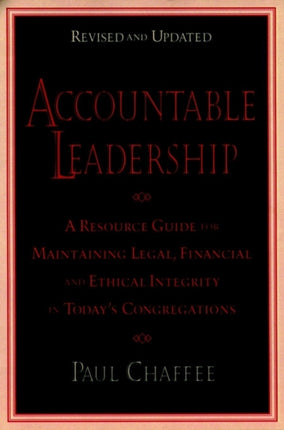 Accountable Leadership: A Resource Guide for Sustaining Legal, Financial, and Ethical Integrity in Today's Congregations