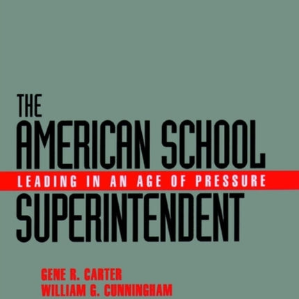 The American School Superintendent: Leading in an Age of Pressure