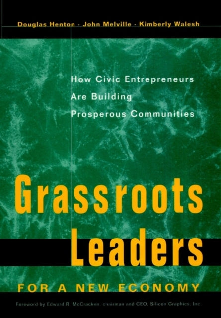 Grassroots Leaders for a New Economy: How Civic Entrepreneurs Are Building Prosperous Communities