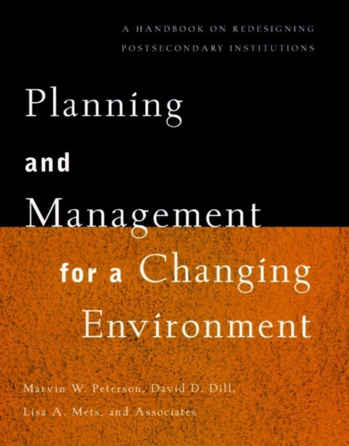 Planning and Management for a Changing Environment: A Handbook on Redesigning Postsecondary Institutions