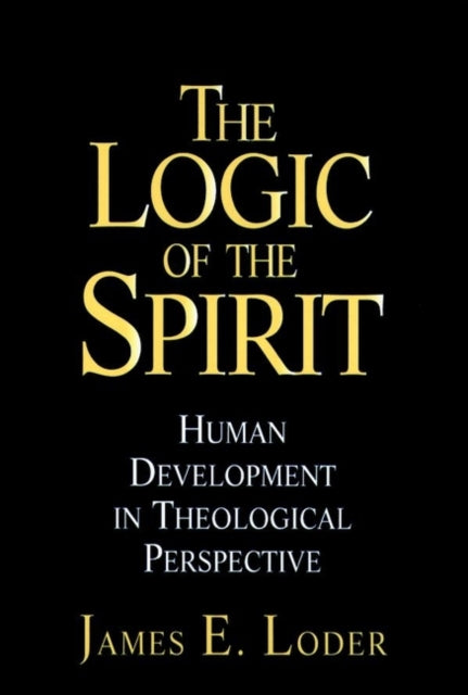 The Logic of the Spirit: Human Development in Theological Perspective