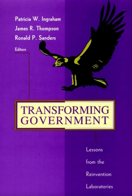 Transforming Government: Lessons from the Reinvention Laboratories