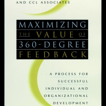 Maximizing the Value of 360-degree Feedback: A Process for Successful Individual and Organizational Development