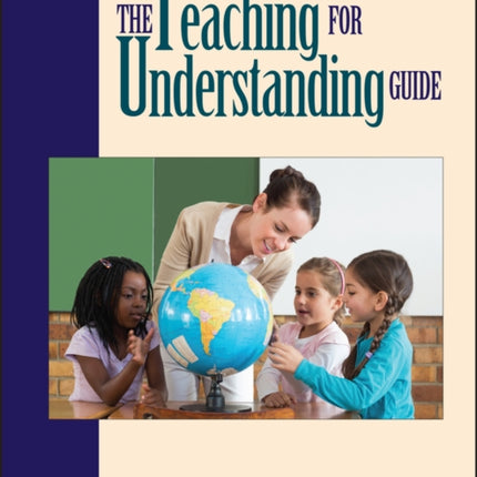 The Teaching for Understanding Guide