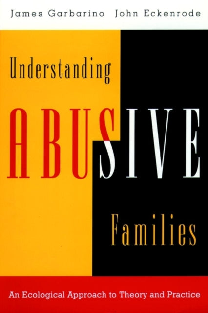 Understanding Abusive Families: An Ecological Approach to Theory and Practice