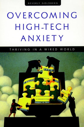 Overcoming High-Tech Anxiety: Thriving in a Wired World