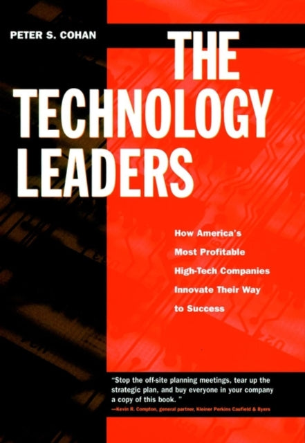 The Technology Leaders: How America's Most Profitable High-Tech Companies Innovate Their Way to Success