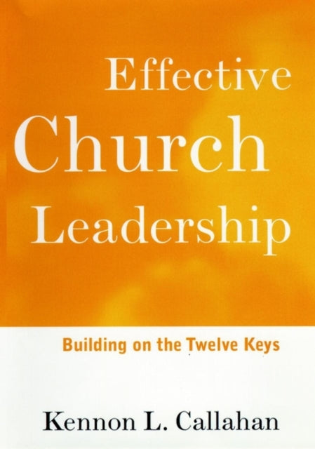 Effective Church Leadership: Building on the Twelve Keys