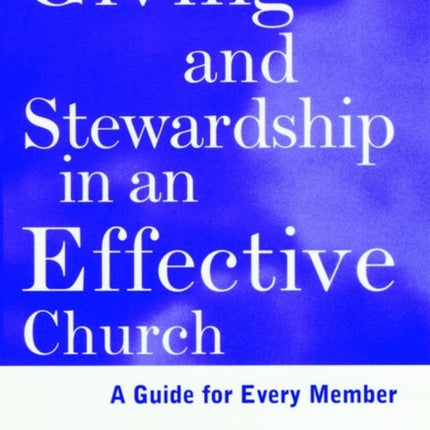 Giving and Stewardship in an Effective Church: A Guide for Every Member