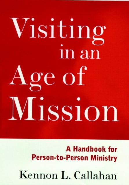 Visiting in an Age of Mission: A Handbook for Person-to-Person Ministry