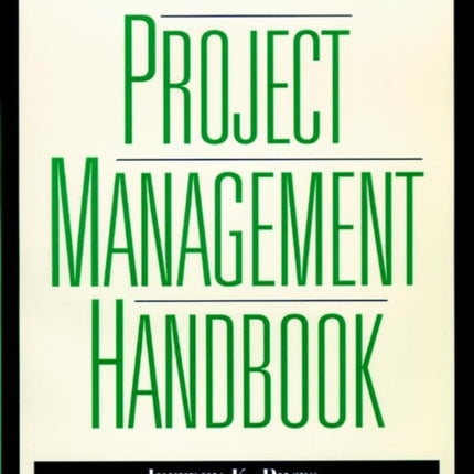 The Project Management Institute Project Management Handbook