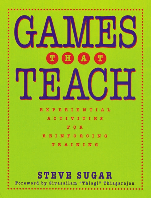 Games That Teach: Experiential Activities for Reinforcing Training