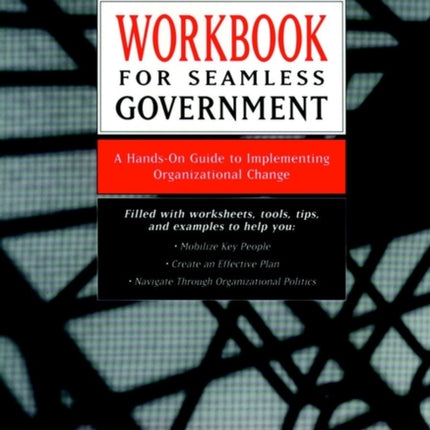 Workbook for Seamless Government: A Hands-on Guide to Implementing Organizational Change