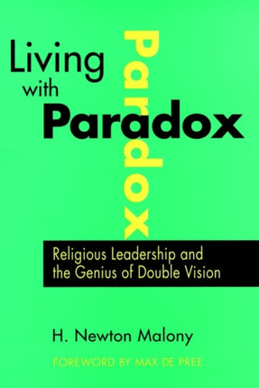 Living with Paradox: Religious Leadership and the Genius of Double Vision