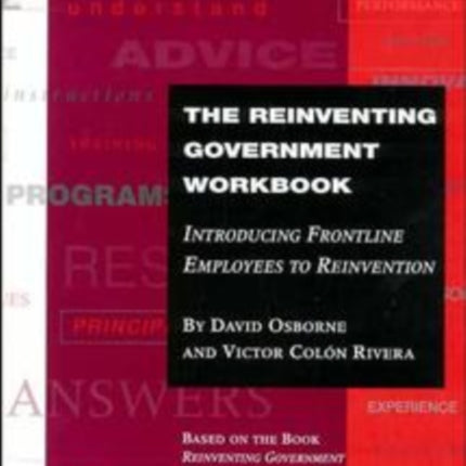 The Reinventing Government Workbook: Introducing Frontline Employees to Reinvention