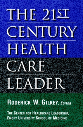 The 21st Century Health Care Leader