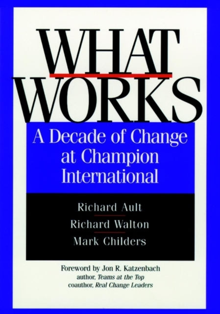 What Works: A Decade of Change at Champion International