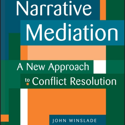 Narrative Mediation: A New Approach to Conflict Resolution