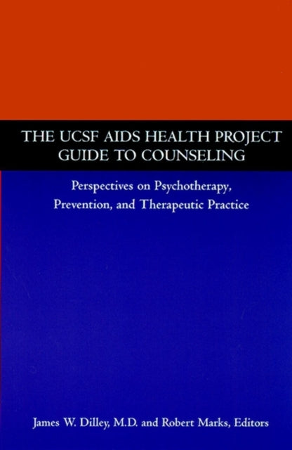 The UCSF AIDS Health Project Guide to Counseling: Perspectives on Psychotherapy, Prevention, and Therapeutic Practice