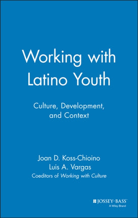 Working with Latino Youth: Culture, Development, and Context