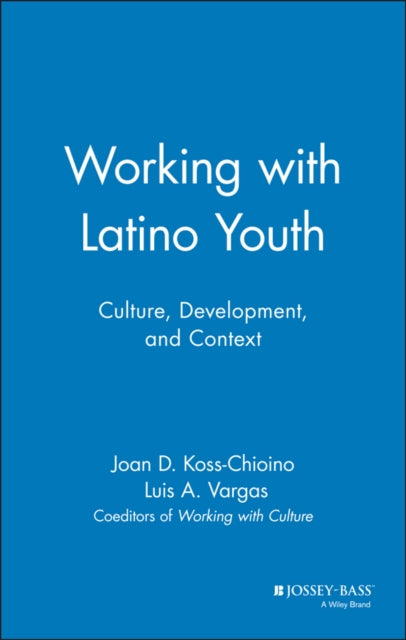 Working with Latino Youth: Culture, Development, and Context