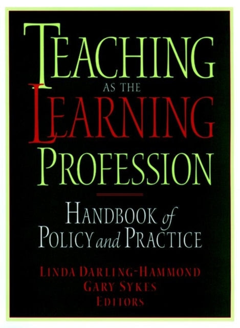 Teaching as the Learning Profession: Handbook of Policy and Practice