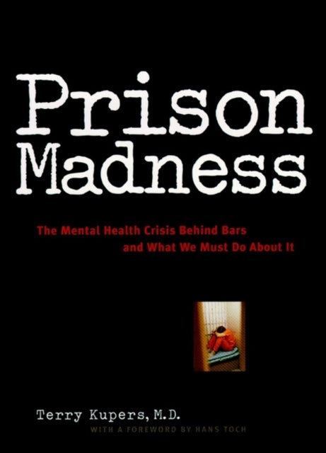 Prison Madness: The Mental Health Crisis Behind Bars and What We Must Do About It