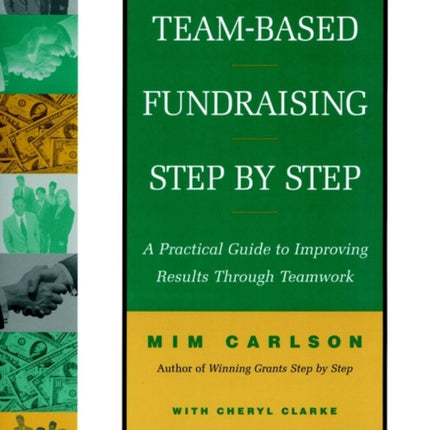 Team-Based Fundraising Step by Step: A Practical Guide to Improving Results Through Teamwork