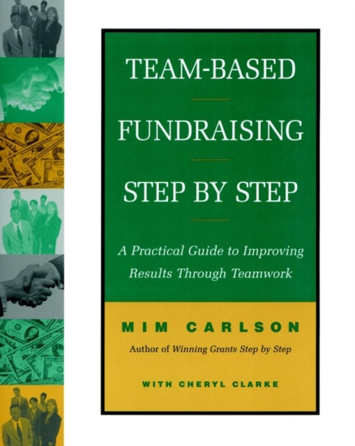 Team-Based Fundraising Step by Step: A Practical Guide to Improving Results Through Teamwork