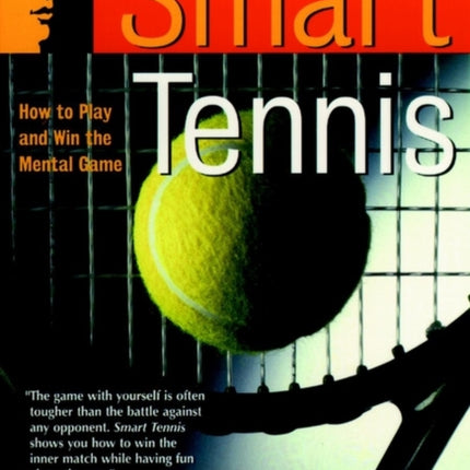 Smart Tennis: How to Play and Win the Mental Game