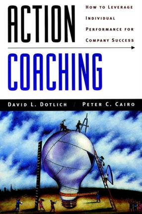 Action Coaching: How to Leverage Individual Performance for Company Success