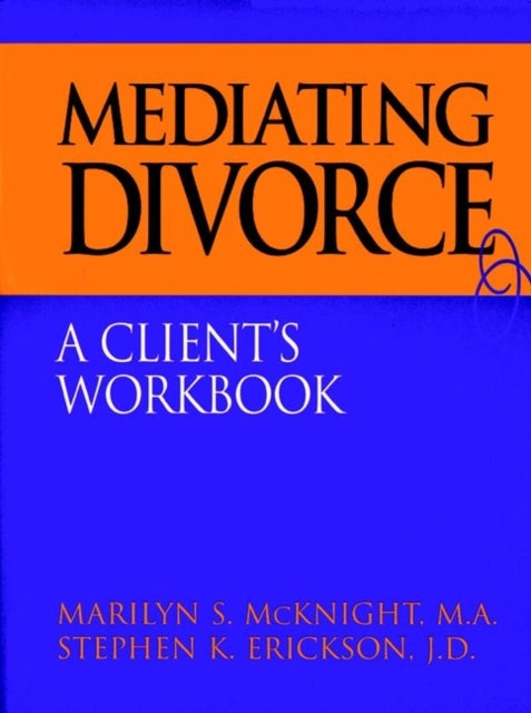 Mediating Divorce Clients Workbook A Clients