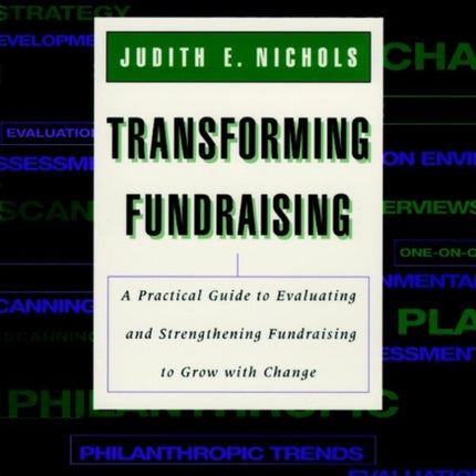 Transforming Fundraising: A Practical Guide to Evaluating and Strengthening Fundraising to Grow with Change