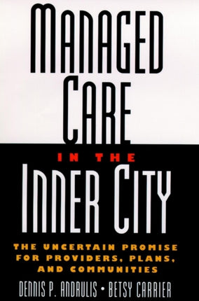 Managed Care in the Inner City: The Uncertain Promise for Providers, Plans, and Communities