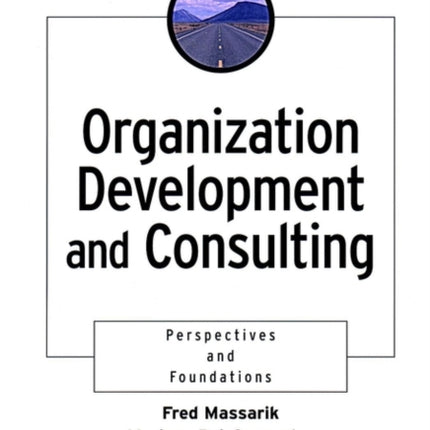 Organization Development and Consulting: Perspectives and Foundations