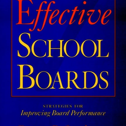 Effective School Boards: Strategies for Improving Board Performance