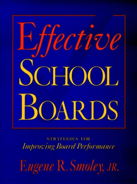 Effective School Boards: Strategies for Improving Board Performance