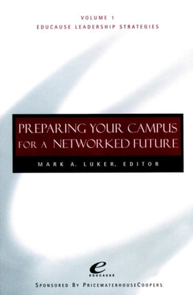 Educause Leadership Strategies, Preparing Your Campus for a Networked Future